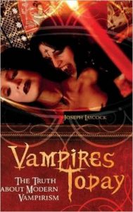 Cover of the book Vampires Today, The Truth About Modern Vampirism, written by Joseph Laycock.