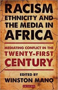 Book cover of "Racism, ethnicity and the media in Africa: Mediating conflict in the twenty-first century"
