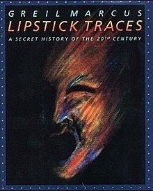 cover art for Lipstick Traces a secret history of the 20th century, featuring artwork of a colorfully-smeared smiling drama mask-esque face against a black background